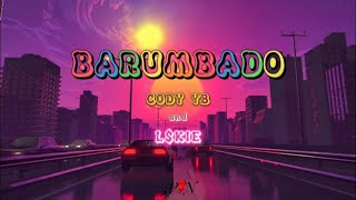 CODY YB  BARUMBADO ft LKIE Lyrics Video [upl. by Diamond]