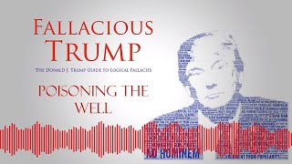 Poisoning the Well  Fallacious Trump e23 [upl. by Lothair525]