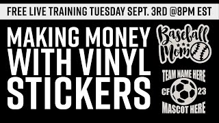 How to Make Money with Vinyl Decals Training Tuesday Sept 3rd  8pm Est [upl. by Enaled565]