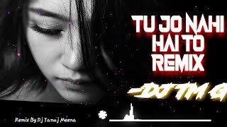 TU JO NAHI HAI TO KUCH BHI NAHI HAI DJ REMIX MIX BY DJ VICKY 2020  DJ IKKA MAURANIPUR DJ SHIVAM HMP [upl. by Ronnica]