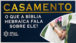 O que diz a Bíblia sobre o casamento  Curiosidades do hebraico [upl. by Ocker]