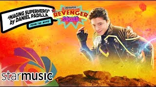 Maging Superhero  Daniel Padilla  Gandarrapiddo The Revenger Squad Lyrics [upl. by Nohsyar]