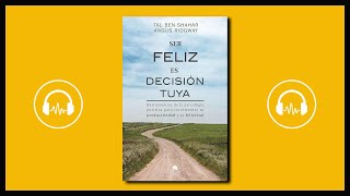 Resumen de Ser Feliz Es Decisión Tuya de Tal BenShahar y Angus Ridgway [upl. by Stefano970]