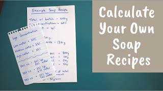 How to Formulate and Calculate Your Own Soap Recipes [upl. by Chantal]