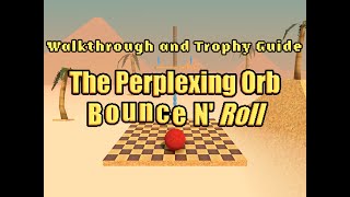 The Perplexing Orb Bounce N Roll  Walkthrough  Trophy Guide  Achievement Guide [upl. by Ticknor572]