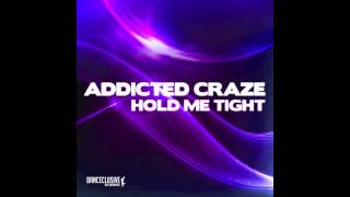 Addicted Craze  Hold me tight Pulsedriver Remix  DANCECLUSIVE [upl. by Emmalee]