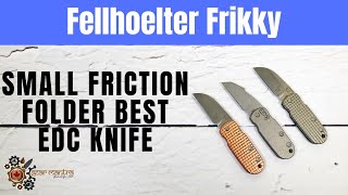 Fellhoelter Frikky  Small Friction Folder  Best EDC Knife [upl. by Ettennan]