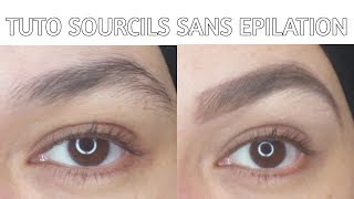 TUTO Sourcils Sans épilation ni décoloration [upl. by Notsnhoj]