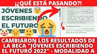 CAMBIARON Los Resultados De La Beca quotJóvenes Escribiendo El Futuro 20222quot Modalidad A  ¿Qué Pasa [upl. by Weig264]