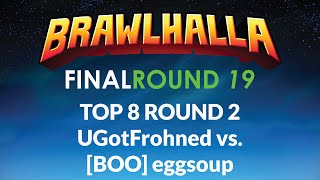 Brawlhalla Final Round 19  BOOeggsoup Hattori Orion  UGotFrohned Scarlet Barraza Top 8 R2 [upl. by Frymire878]