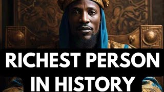 Richest Person of the World  Mansa Musa Richest person in history  worlds most wealthiest person [upl. by Ecyned]