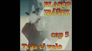 Blasco Ibáñez Tras el velo capítulo 5 [upl. by Delos]