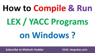 How to Compile amp Run LEX and YACC Programs on Windows 8 10 and 11 by Dr Mahesh Huddar [upl. by Adimra866]