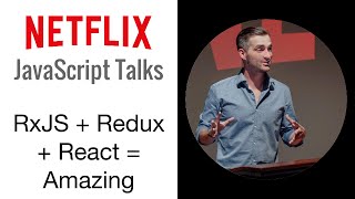 Netflix JavaScript Talks  RxJS  Redux  React  Amazing [upl. by Volding874]