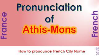 AthisMons  How to pronounce AthisMons Essonne ÎledeFrance in French accent [upl. by Risley]