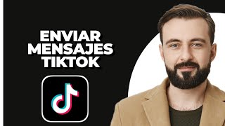 Cómo Enviar Mensajes en TikTok 2024 [upl. by Yelyab669]