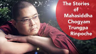 The Stories of Mahasiddha Chogyam Trungpa Rinpoche [upl. by Nahtanha]