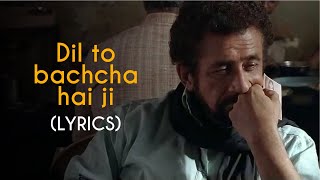 LYRICALLY Dil Toh Bachcha Hai Ji lyrics  Ishqiya  naseeruddin shah amp Vidya Balan  Gulzar  Rahat [upl. by Norvil]