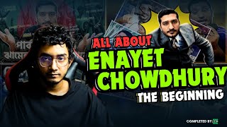 All About Enayet Chowdhury  The Beginning [upl. by Evania]