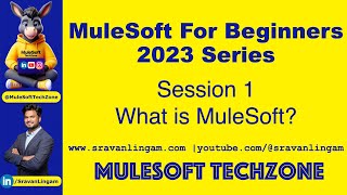 Session1  What is MuleSoft  sravanlingam  MuleSoft for Beginners 2023 mule4 salesforce [upl. by Enomor]