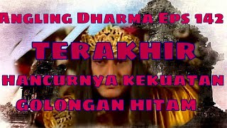 Angling Dharma Episode TERAKHIR  Hancurnya Kekuatan Golongan Hitam [upl. by Novia2]