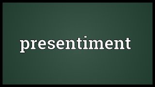 Presentiment Meaning [upl. by Cote]