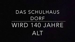 rondoSchule Das Schulhaus Dorf wird 140 Jahre alt [upl. by Pinckney]