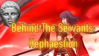 Behind The Servants Hephaestion [upl. by Pip]