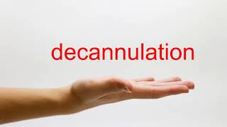 How to Pronounce decannulation  American English [upl. by Eisyak]