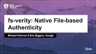 fsverity Native Filebased Authenticity  Michael Halcrow amp Eric Biggers Google [upl. by Kubiak]