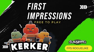 KerKer Roguelike Dungeon Crawler FPS  First Impressions [upl. by Nyltac]