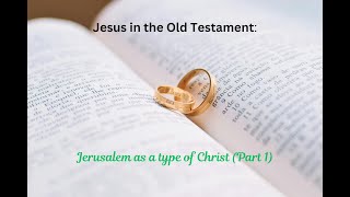 Jesus In The Old Testament Jerusalem Part 1 [upl. by Yanarp]