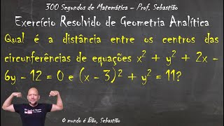 GEOMETRIA ANALÍTICA  CIRCUNFERÊNCIA  Exercício 25  Qual a Distância entre os Centros [upl. by Nolyk]