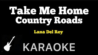 Lana Del Rey  Take Me Home Country Roads  Karaoke Guitar Instrumental [upl. by Klarika]