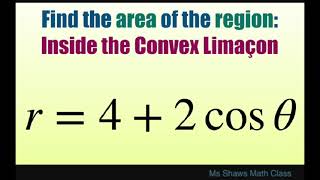 Find the area of region inside the convex Limacon r  4  2 cos theta Polar curve [upl. by Abbotson]