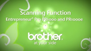 Scanning Function  Brother Entrepreneur® Pro PR1000e amp PR650e Feature Showcase [upl. by Favrot135]