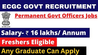 ECGC PO PERMANENT GOVT VACANCY 2024  SALARY 16 LAKH  ANY GRADUATE  APPLY ALL INDIA [upl. by Trojan]