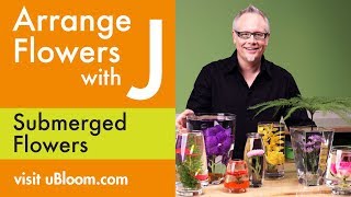 How to Arrange Flowers Create Submerged Flower Arrangements [upl. by Ynaffi]