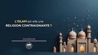 LIslam estelle une religion contraignante   Vos Questions [upl. by Scever]