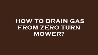 How to drain gas from zero turn mower [upl. by Francie]