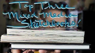 Top 3 Mixed Media Sketchbooks [upl. by Nolek572]