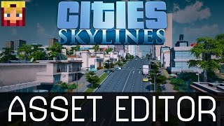 Cities Skylines Asset Editor Tutorial How To amp Guide [upl. by Massimiliano]