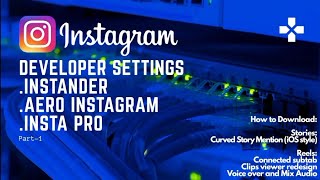 Developer Settings  Instander  Aero Insta  Insta Pro  iOS Instagram in Android  Part 1 [upl. by Pollerd]