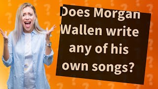 Does Morgan Wallen write any of his own songs [upl. by Ylicis]