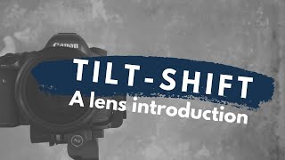 What is a Tilt Shift Lens  A TiltShift Lens Introduction [upl. by Kcirrem]