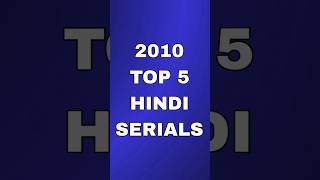 2010 TOP 5 Hindi Serials yehrishtakyakehlatahai pavitrarishta pratigya tereliye [upl. by Nnailuj650]