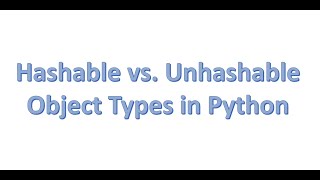 Hashable vs Unhashable Object Types in Python [upl. by Dannie]