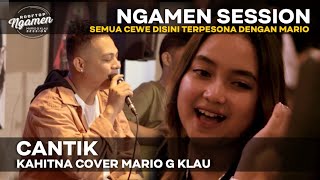 KAHITNA  Cantik MGK NGAMEN SESSION Cover Mario G Klau [upl. by Fugere]