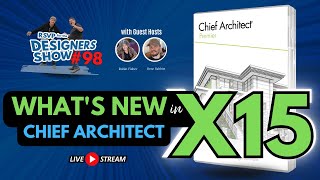 Whats New In Chief Architect X15 Part 1  Designers Show 98 [upl. by Lamdin]