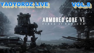 YAOYOROZ LIVE ARMORED CORE VI FIRES OF RUBICON 8 [upl. by Lubbi]